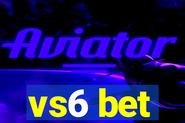 vs6 bet